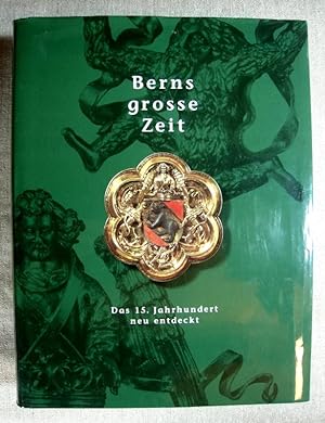Imagen del vendedor de Berns grosse Zeit. Das 15. Jahrhundert neu entdeckt. a la venta por Antiquariat Hanfgarten