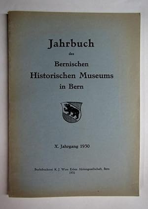 Bild des Verkufers fr Jahrbuch des Bernischen Historischen Museums in Bern. X. Jahrgang, 1930. zum Verkauf von Antiquariat Hanfgarten