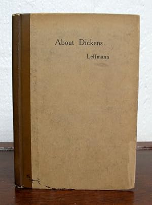 ABOUT DICKENS. Being a Few Essays on Themes Suggested by the Novels