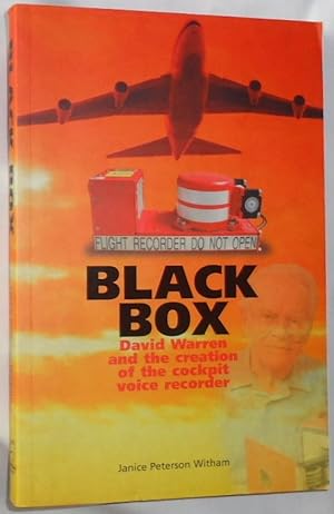 Black Box ~ David Warren and the Creation of the Cockpit Voice Recorder