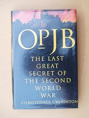 Image du vendeur pour Op. JB: The Last Great Secret of the Second World War mis en vente par Terry Blowfield