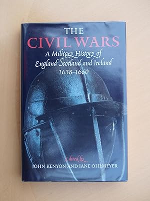 Imagen del vendedor de The Civil Wars: A Military History of England, Scotland and Ireland, 1638-60 a la venta por Terry Blowfield