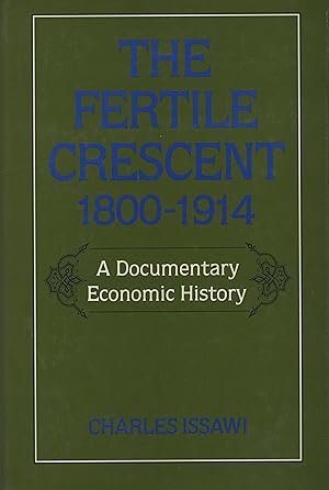 Seller image for The Fertile Crescent 1800- 1914. A Documentary Economic History. for sale by FOLIOS LIMITED
