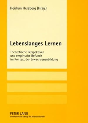 Immagine del venditore per Lebenslanges Lernen : Theoretische Perspektiven und empirische Befunde im Kontext der Erwachsenenbildung venduto da AHA-BUCH GmbH