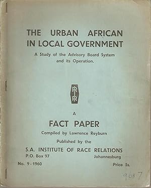 Image du vendeur pour The Urban African in Local Government - A Study of the Advisory Board System and its Operation mis en vente par Snookerybooks