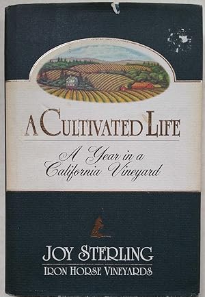 Imagen del vendedor de A Cultivated Life: A Year in a California Vineyard, Vintage 1991 a la venta por Shoestring Collectibooks