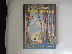 Seller image for Das Grne Reich. Ein Buch Vom Wald Und Seinem Leben. for sale by Malota