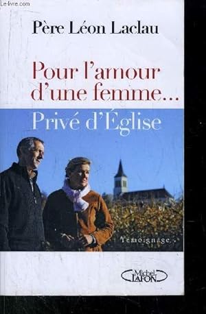 Imagen del vendedor de POUR L'AMOUR D'UNE FEMME. PRIVE D'EGLISE a la venta por Le-Livre