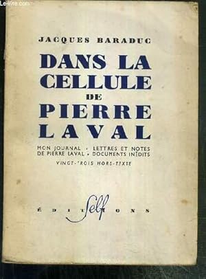 Seller image for DANS LA CELLULE DE PIERRE LAVAL - MON JOURNAL - LETTRES ET NOTES DE PIERRE LAVAL - DOCUMENTS INEDITS for sale by Le-Livre