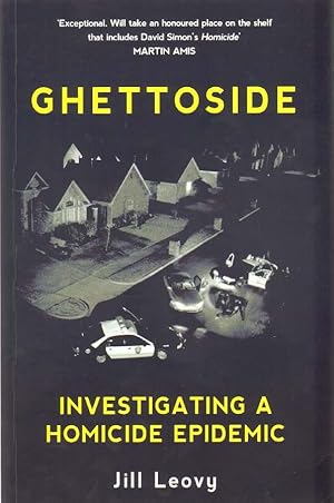 Imagen del vendedor de GHETTOSIDE Investigating a Homicide Epidemic a la venta por The Avocado Pit