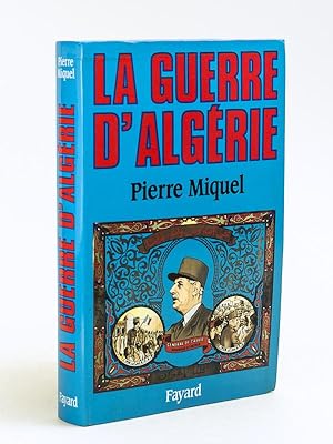 La Guerre d'Algérie [ Livre dédicacé par l'auteur à Jacques Chaban Delmas ]