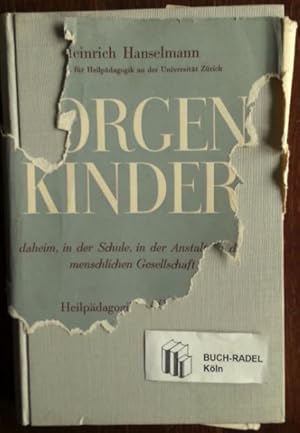 Bild des Verkufers fr Sorgenkinder daheim, in der Schule, in der Anstalt, in der menschlichen Gesellschaft. Heilpdagogik im berblick fr Eltern, Lehrer, Geistliche, Frsorger, rzte, Juristen, Schul- und Erziehungsbehrdern. zum Verkauf von buch-radel