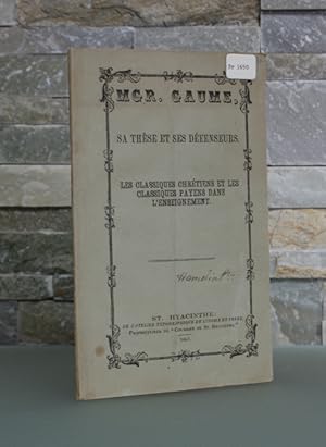 Imagen del vendedor de Mgr. Gaume sa thse et ses dfenseurs: les classiques chrtiens et les classiques payens (sic) dans l'enseignement a la venta por Jean-Claude Veilleux, Libraire