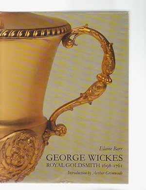 GEORGE WICKES. Royal Goldsmith 1698-1761