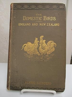 Bild des Verkufers fr Our Domestic Birds: A Practical Poultry Book for England and New Zealand. zum Verkauf von Zephyr Books