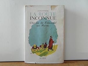 La route inconnue: Charles Foucauld au Maroc