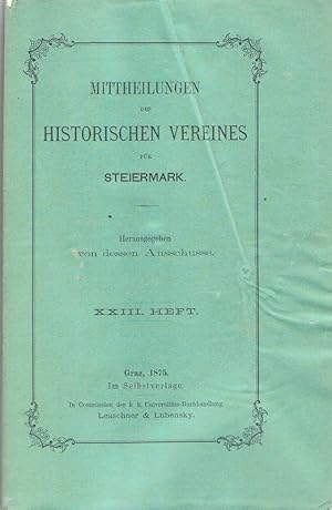 Mittheilungen des Historischen Vereines für Steiermark. Heft 23 (XXIII), 1875.