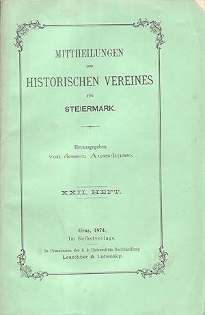 Mittheilungen des Historischen Vereines für Steiermark. Heft 22 (XXII), 1874.