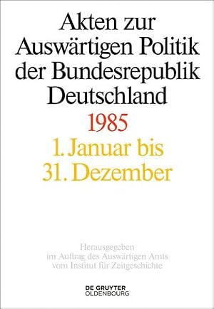 Bild des Verk�ufers f�r Akten zur Ausw�rtigen Politik der Bundesrepublik Deutschland 1985 : 1. Januar bis 31. Dezember zum Verkauf von AHA-BUCH GmbH