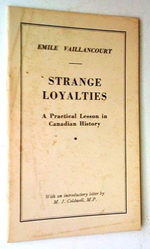 Imagen del vendedor de Strange Loyalties: A Practical Lesson in Canadian History a la venta por Claudine Bouvier