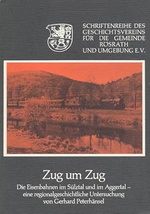 Zug um Zug. Die Eisenbahnen im Sülztal und im Aggertal - eine regionalgeschichtliche Untersuchung.