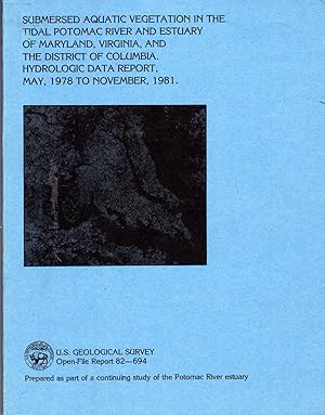 Imagen del vendedor de Submersed Aquatic Vegetation in the Tidal Potomac River and Estuary of Maryland, Virginia, and the District of Columbia. Hydrologic Date Report, May 1978 to November, 1981 a la venta por Dorley House Books, Inc.