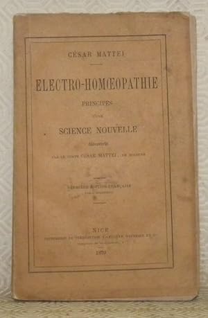 Image du vendeur pour Electro-Homoeopathie. Principes d'une science nouvelle dcouverte par le Comte Csar Mattei, de Bologne. mis en vente par Bouquinerie du Varis