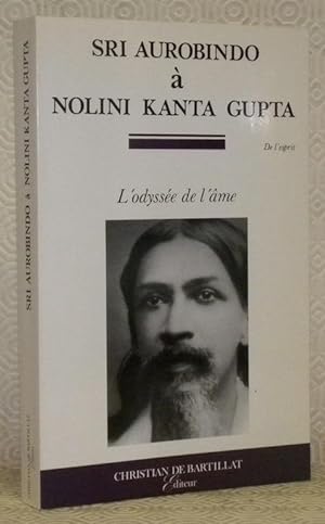 Seller image for Sri Aurobindo  Nolini Kanta Gupta. L'odysse de l'me. for sale by Bouquinerie du Varis