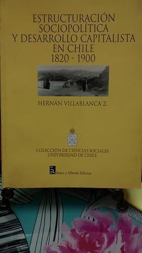 Imagen del vendedor de Estructuracin sociopoltica y desarrollo capitalista en Chile 1820 - 1900 a la venta por Librera Monte Sarmiento