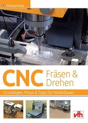 Seller image for CNC-Frsen und -Drehen im Modellbau for sale by BuchWeltWeit Ludwig Meier e.K.