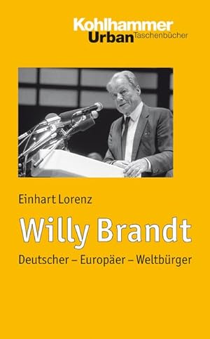 Bild des Verkufers fr Willy Brandt: Deutscher - Europer - Weltbrger. Urban-Taschenbuch Band 641 (Urban-Taschenbcher) zum Verkauf von unifachbuch e.K.