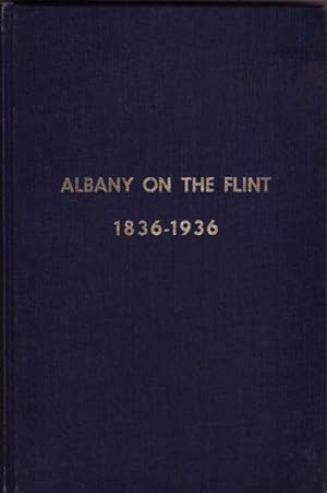 ALBANY ON THE FLINT: INDIANS TO INDUSTRY 1836-1936
