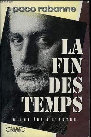 Seller image for LA FIN DES TEMPS - D'UNE ERE A L'AUTRE for sale by Le-Livre