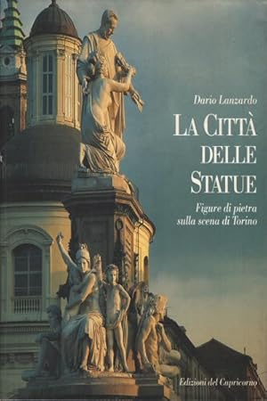 Immagine del venditore per La citt delle statue Figure di pietra sulla scena di Torino venduto da Di Mano in Mano Soc. Coop