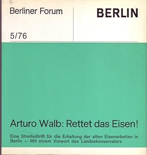 Seller image for Rettet das Eisen! : Eine Streitschrift fr die Erhaltung der alten Eisenarbeiten in Berlin (= Berliner Forum m5/76) for sale by Graphem. Kunst- und Buchantiquariat