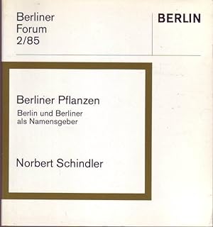 Bild des Verkufers fr Berliner Pflanzen. Berlin und Berliner als Namensgeber (= Berliner Forum 2/85) zum Verkauf von Graphem. Kunst- und Buchantiquariat