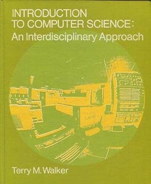 INTRODUCTION TO COMPUTER SCIENCE: AN INTERDISCIPLINARY APPROACH.