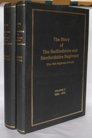 Image du vendeur pour The Story of the Bedfordshire and Hertfordshire Regiment (The 16th Regiment of Foot) in Two Volumes; Volume I 1688-1913;Volume II 1914-1958 mis en vente par H4o Books