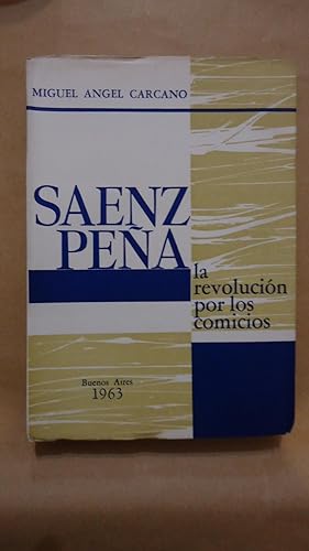 Immagine del venditore per SAENZ PEA. LA REVOLUCIN POR LOS COMICIOS venduto da Ernesto Julin Friedenthal