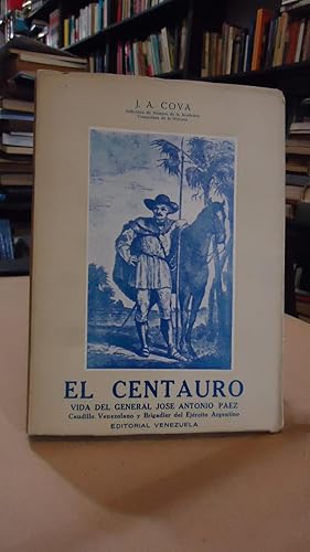 Bild des Verkufers fr EL CENTAURO. VIDA DEL GENERAL JOS ANTONIO PEZ CAUDILLO VENEZOLANO Y BRIGADIER DEL EJRCITO ARGENTINO zum Verkauf von Ernesto Julin Friedenthal