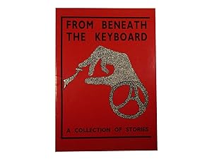 From Beneath the Keyboard - A Collection of Stories