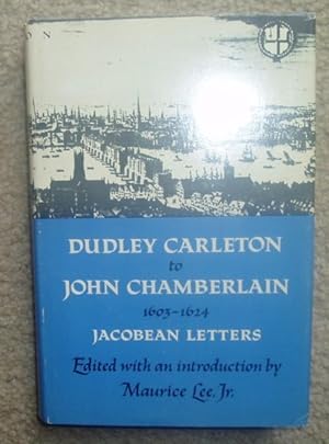 Dudley Carleton to John Chamberlain, 1603-1624: Jacobran Letters