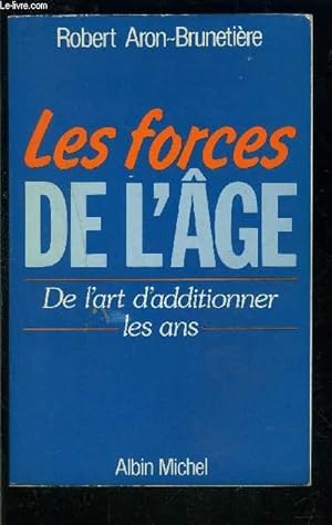 Bild des Verkufers fr LES FORCES DE L AGE- DE L ART D ADDITIONNER LES ANS zum Verkauf von Le-Livre