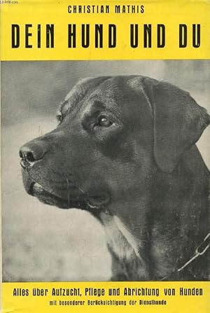 Bild des Verkufers fr DEIN HUND UND DU, Aufzucht, Pflege und Abrichtung von Hunden mit besonderer Bercksichtigung der Diensthunde zum Verkauf von Le-Livre