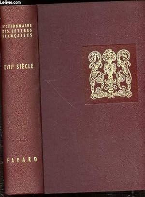 Bild des Verkufers fr DICTIONNAIRE DES LETTRES FRANCAISES PUBLIE SOUS LA DIRECTION DU CARDINAL GEORGES GRENTE - LE DIX-SEPTIEME SIECLE. zum Verkauf von Le-Livre