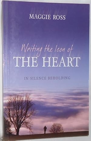 Writing the Icon of the Heart ~ In Silence Beholding