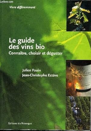 Seller image for LE GUIDE DES VINS BIO CONNAITRE CHOISIR ET DEGUSTER. for sale by Le-Livre