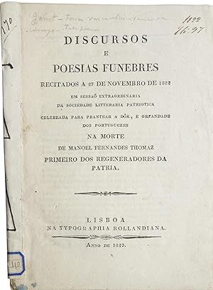 Bild des Verkufers fr Discursos e poesias funebres recitados a 27 de novembro de 1822 em sesso extraordinaria da Sociedade Litteraria Patriotica celebrada para prantear a dr, e orfandade dos Portuguezes na morte de Manoel Fernandes Thomaz primeiro dos regeneradores da patria. zum Verkauf von Richard C. Ramer Old and Rare Books