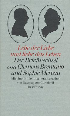 Bild des Verkufers fr ( Mit Beilagen ) Lebe der Liebe und liebe das Leben. Der Briefwechsel von Clemens Brentano und Sophie Mereau. Mit einer Einleitung hrsg. von Dagmar von Gersdorff. zum Verkauf von Fundus-Online GbR Borkert Schwarz Zerfa