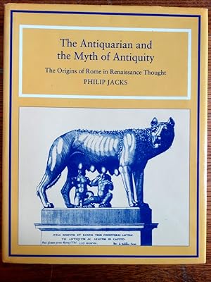 The Antiquarian and the Myth of Antiquity: The Origins of Rome in Renaissance Thought